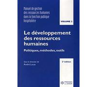 Manuel De Gestion Des Ressources Humaines Dans La Fonction Publique Hospitalière - Volume 2, Le Développement Des Ressources Humaines : Politiques, Méthodes, Outils