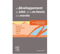 Collectif – Le développement du bébé : de la vie foetale à la marche