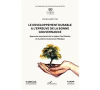 Le développement durable à l’épreuve de la bonne gouvernance Approche benchmark de la région Fès-Meknès et du district autonome d’Abidjan - Adjoba Audrey N'Ze - L'harmattan - broché - Etude