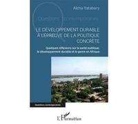 Le développement durable à l'épreuve de la politique concrète Aïcha Yatabary (Auteur)