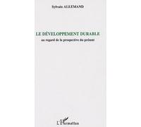 Le Développement Durable - Au Regard De La Prospective Du Présent