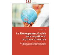 Le Développement Durable Dans Les Petites Et Moyennes Entreprises: Les Facteurs De Succès Des Démarches De Développement Durable Dans Les Pme (Omn.Univ.Europ.)