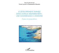 Le développement durable dans l'espace méditerranéen : une gouvernance à inventer Enjeux et propositions - Emmanuelle Moustier - L'harmattan - broché - Essai