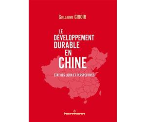 Le développement durable en Chine État des lieux et perspectives - Guillaume Giroir - Hermann - broché - Essai