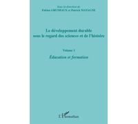 Le développement durable sous le regard des sciences et de l'histoire Volume 1 Education et formation - Education et formation - Fabien Grumiaux - L'harmattan - broché - Etude