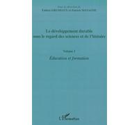 Le développement durable sous le regard des sciences et de l'histoire Volume 1 Education et formation - Education et formation - Fabien Grumiaux - L'harmattan - broché - Etude