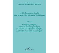 Le développement durable sous le regard des sciences et de l'histoire Volume 2 Politiques publiques, utopie ou nouveau paradigme, un concept aux références multiples, gestion des ressources et des ris