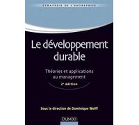 Le développement durable - Théories et applications au management - 2e édition - Dominique Wolff - Dunod - broché - Etude