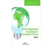 Le développement en pratiques : inventons l'avenir Opus 1 - El Hadji Séga Gueye - L'harmattan - broché - Essai