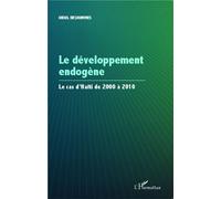 Le développement endogène Le cas d'Haïtï de 2000 à 2010 - Oriol Deshommes - L'harmattan - broché - Essai