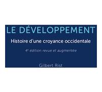 Le développement - Histoire d'une croyance occidentale Gilbert Rist (Auteur)