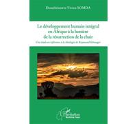 Le développement humain intégral en Afrique à la lumière de la résurrection de la chair Une étude en référence à la théologie de Raymond Schwager - Domèbèimwin Vivien Somda - L'harmattan - broché - Es
