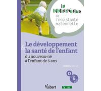 Le développement & la santé de l'enfant du nouveau-né à l'enfant de 6 ans