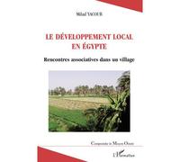 Le développement local en Egypte Rencontres associatives dans un village - Milad Yacoub - L'harmattan - broché - Etude