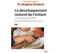 Le Développement naturel de l'enfant - collection Rufo - Le cerveau de bébé et ses 1000 premiers jours Brigitte Chabrol (Auteur), Marcel Rufo (Introduction)