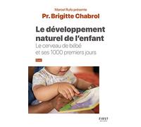 Le Développement naturel de l'enfant - collection Rufo - Le cerveau de bébé et ses 1000 premiers jours Brigitte Chabrol (Auteur), Marcel Rufo (Introduction)