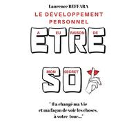 Le Développement Personnel a eu raison de mon Secret: Il a changé ma Vie et ma façon de voir les choses, à votre tour…