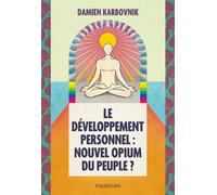 Le développement personnel : nouvel opium du peuple ? Damien Karbovik - Damien Karbovnik - Des Equateurs Eds - broché - Guide