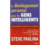 Le Développement Personnel Pour Les Gens Intelligents - Changer Ses Habitudes Et Transformer Sa Vie En Profondeur