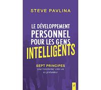 Le développement personnel pour les gens intelligents - Sept principes pour transformer votre vie en
