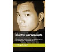 Le développement personnel pour un homme gay retrouver sa vraie nature et réduire les angoisses: Libérez votre plein potentiel et vivez une vie épanouissante en tant que membre de la communauté LGBTQ+