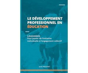 Le développement professionnel en éducation: L'écosystème : pour passer de l'initiative individuelle à l'engagement collectif