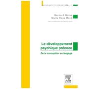 Le Développement Psychique Précoce - De La Conception Au Langage