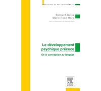 Le développement psychique précoce De la conception au langage - Bernard Golse - Elsevier Masson - broché - Etude