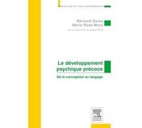 Le développement psychique précoce Bernard Golse (Auteur), Marie Rose Moro (Auteur), Raphaël Riand (Auteur)