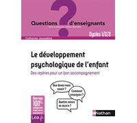 Le développement psychologique de l'enfant - Maternelle et Primaire: Cycles 1, 2 et 3