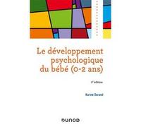 Le développement psychologique du bébé (0-2 ans) Karine Durand (Auteur)