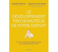 Le développement psychomoteur de votre enfant - Un enfant bien dans son corps est un enfant bien dans sa tête