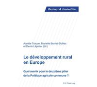 Le développement rural en Europe Quel avenir pour le deuxième pilier de la Politique agricole commune ? - Aurélie Trouvé - Peter Lang - broché - Essai