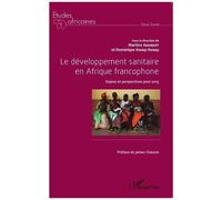 Le développement sanitaire en Afrique francophone Enjeux et perspectives post-2015 - Martine Audibert - L'harmattan - broché - Etude