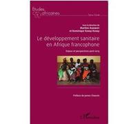 Le développement sanitaire en Afrique francophone Enjeux et perspectives post-2015 - Martine Audibert - L'harmattan - broché - Etude