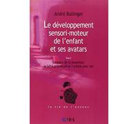 Le développement sensori-moteur de l'enfant et ses avatars Tome 2: T2