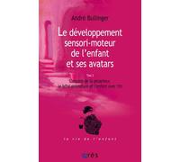 Le développement sensori-moteur de l'enfant et ses avatars Tome 2 T2 - André Bullinger - Eres - broché - Essai