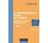 Le développement social de l'enfant - Du bébé à l'enfant d'âge scolaire: Du bébé à l'enfant d'âge scolaire