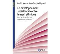 Le développement social local contre le repli ethnique Patrick Menchi (Auteur), Jean-François Mignard (Auteur)
