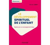 Le développement spirituel de l'enfant - Repères pour un accompagnement laïque: Repères pour un accompagnement laïc