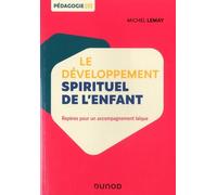 Le développement spirituel de l'enfant - Repères pour un accompagnement laïque: Repères pour un accompagnement laïc