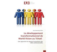 Le développement transformationnel de World Vision au Tchad:: Une approche de réponse humanitaire des ONG confessionnelles