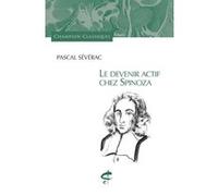 Le devenir actif chez Spinoza Pascal Sévérac (Auteur)