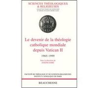 Le devenir de la theologie catholique Joseph Doré (Auteur), Joseph Doré (Editeur général)