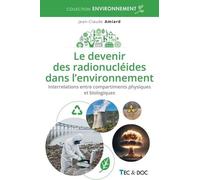 Le Devenir Des Radionucléides Dans L'environnement - Interrelations Entre Compartiments Physiques Et Biologiques