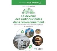 Le devenir des radionucléides dans l'environnement Jean-Claude Amiard (Auteur)