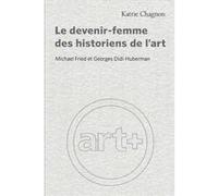 Le devenir-femme des historiens de l'art Katrie Chagnon (Auteur)