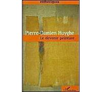 Le devenir peinture - Pierre-Damien Huyghe - L'harmattan - broché - Livre