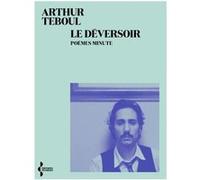 Le Déversoir - Poèmes minute Arthur Teboul (Auteur)