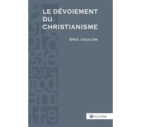 Le Devoiement Du Christianisme Des origines au XVIIe siècle - Eric Coulon - Sulliver Eds - broché - Essai